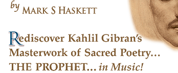 Kahlil Gibran's Masterwork of Sacred Poetry... in Music